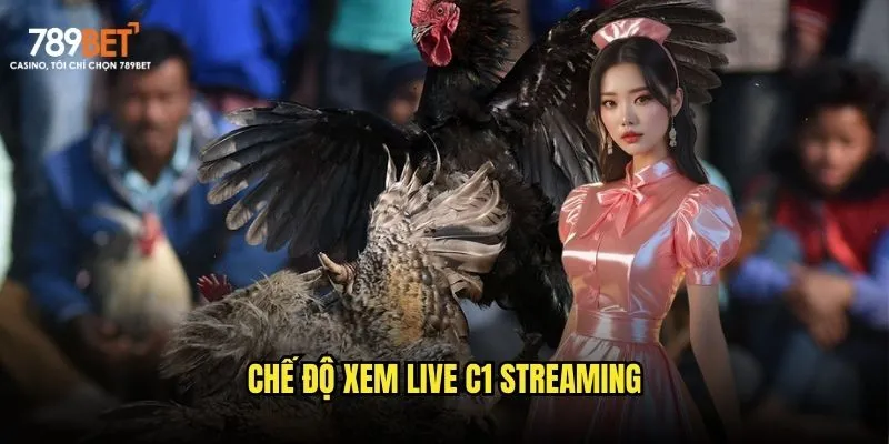 Chế độ xem live C1 streaming