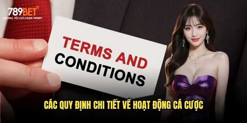 Điều khoản và Điều kiện 789bet - Quy định cần nắm vững 2 Các quy định chi tiết về hoạt động cá cược
