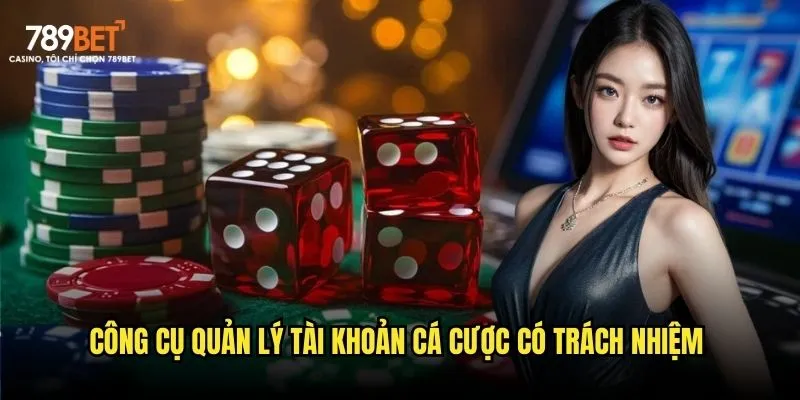 Cá cược có trách nhiệm tại 789bet - Chơi an toàn, bền vững 2 Công cụ quản lý tài khoản cá cược có trách nhiệm