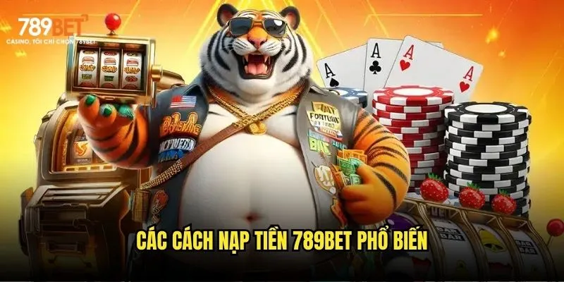 Nạp tiền 789bet siêu tốc - Nhiều phương thức tiện lợi 3 Quy trình nạp tiền 789bet an toàn