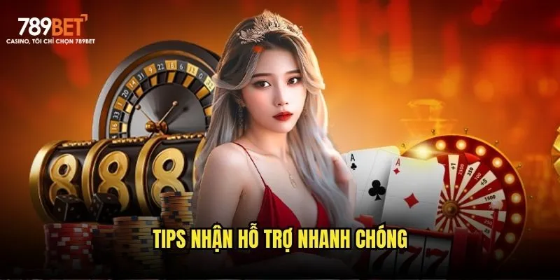 Hướng dẫn cách nhận hỗ trợ từ nhà cái 789bet hiệu quả 3 Tips nhận hỗ trợ nhanh chóng