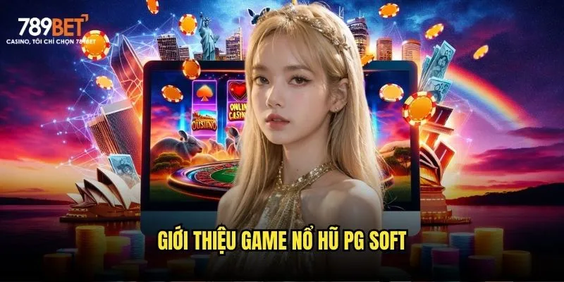 Nổ hũ PG 789bet: Cơ hội trúng Jackpot siêu khủng 2 Giới thiệu game nổ hũ PG Soft