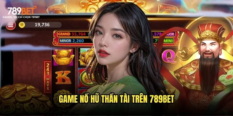Nổ hũ thần tài 789bet: May mắn và tài lộc 2 Game nổ hũ thần tài trên 789bet